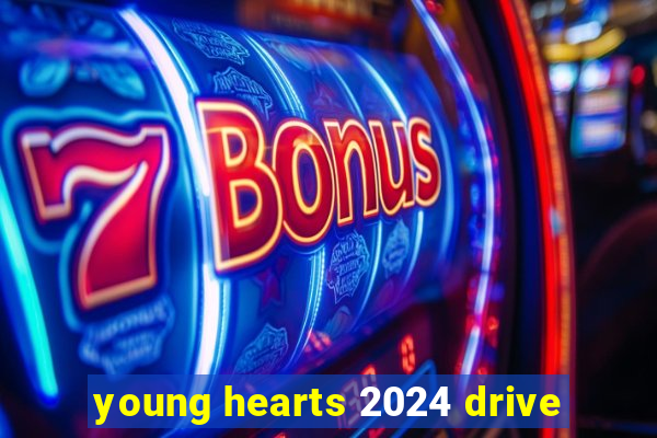 young hearts 2024 drive