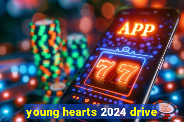 young hearts 2024 drive