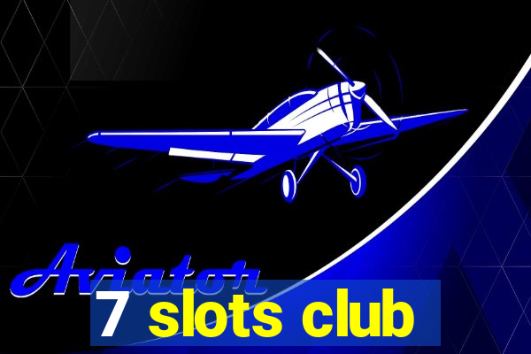 7 slots club