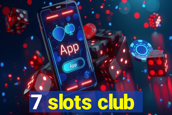 7 slots club