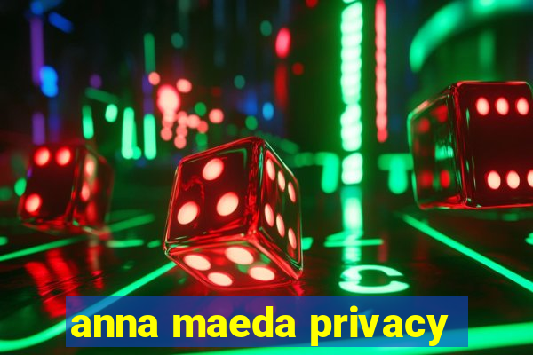 anna maeda privacy