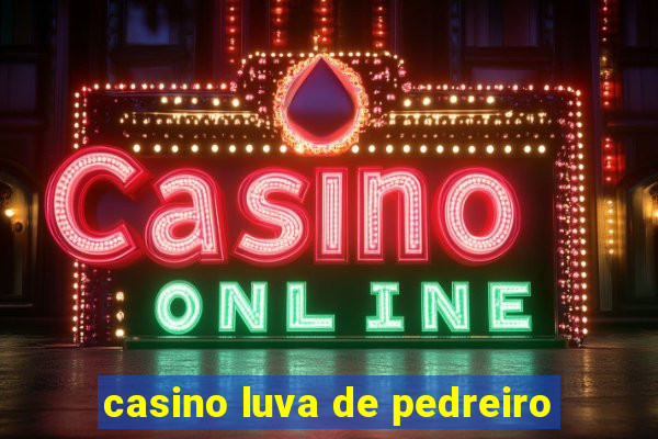 casino luva de pedreiro