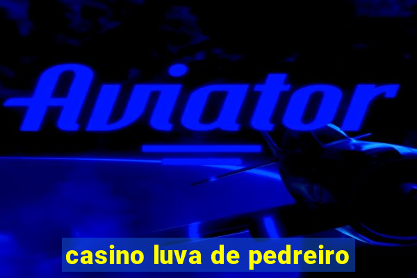 casino luva de pedreiro