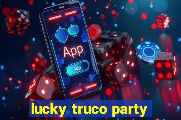 lucky truco party