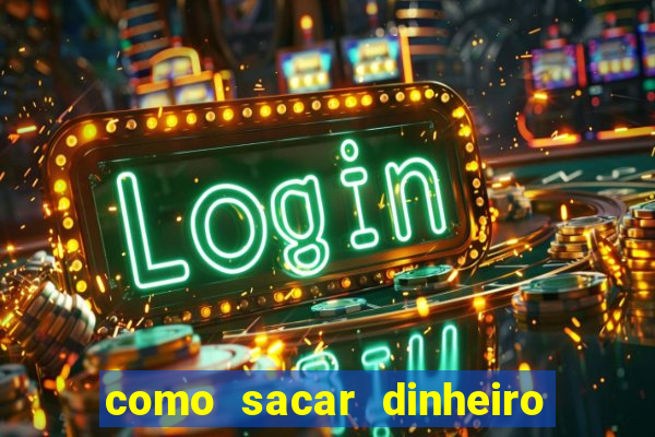 como sacar dinheiro no slots