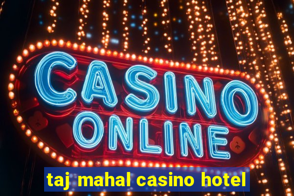 taj mahal casino hotel