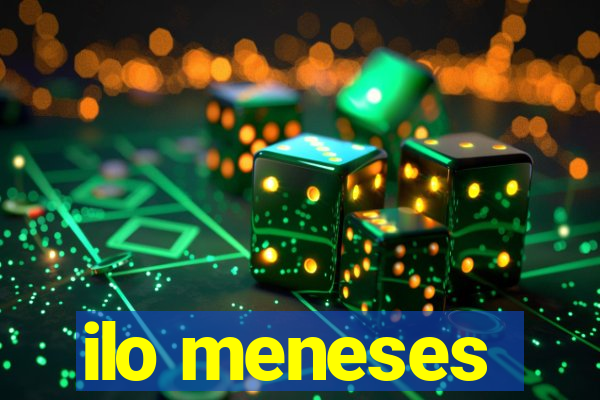 ilo meneses