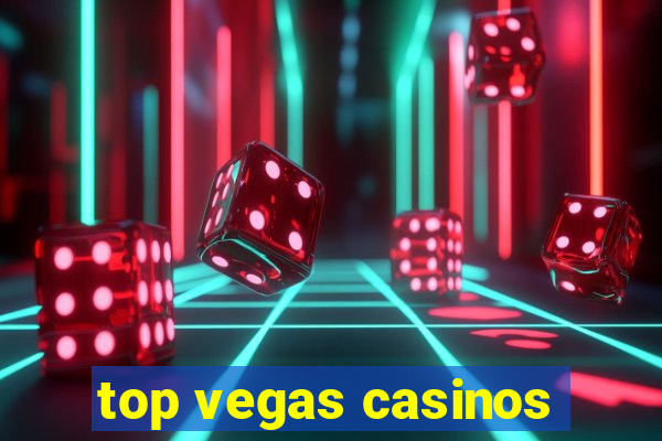 top vegas casinos