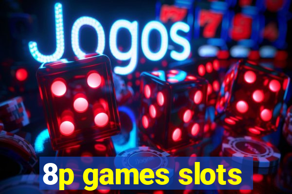 8p games slots