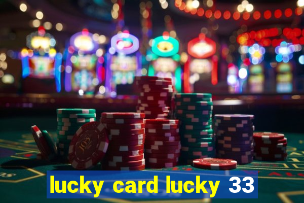 lucky card lucky 33