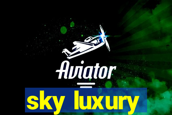 sky luxury