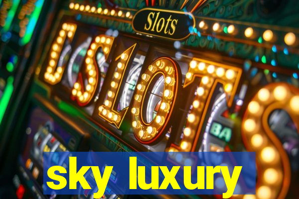 sky luxury