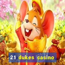 21 dukes casino sign up