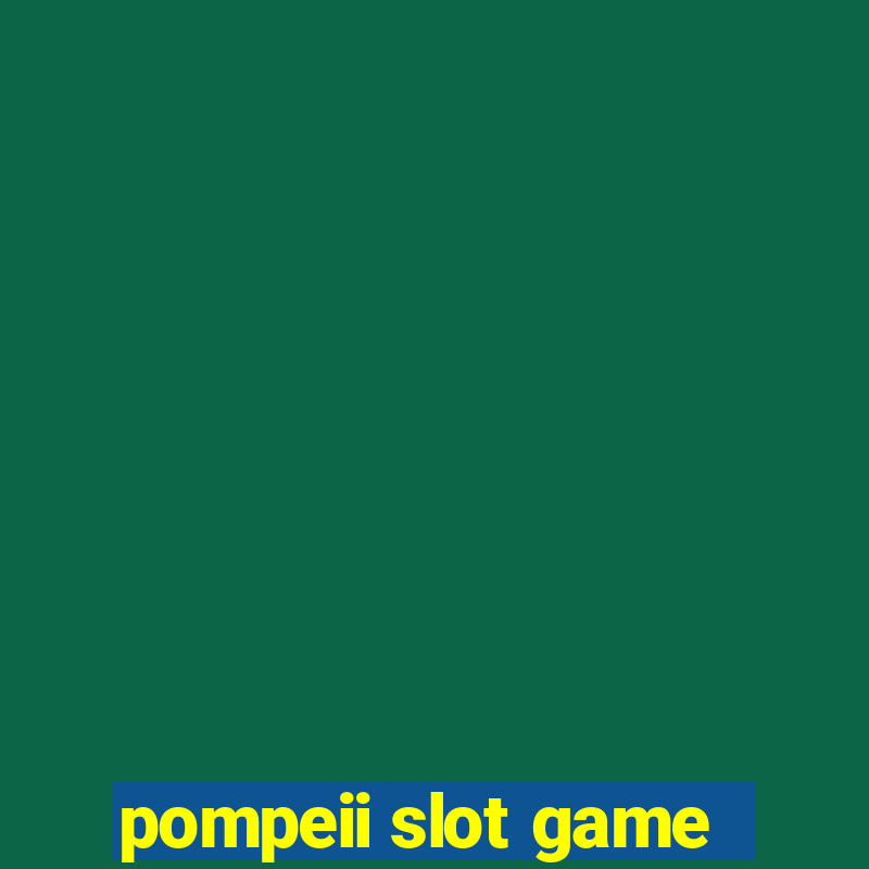 pompeii slot game