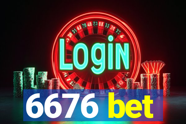 6676 bet