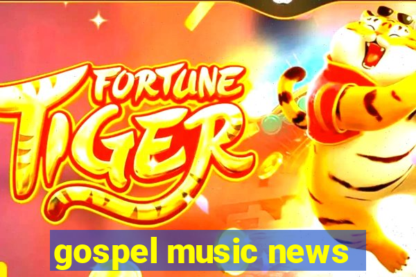 gospel music news