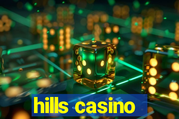 hills casino