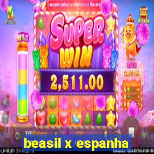 beasil x espanha