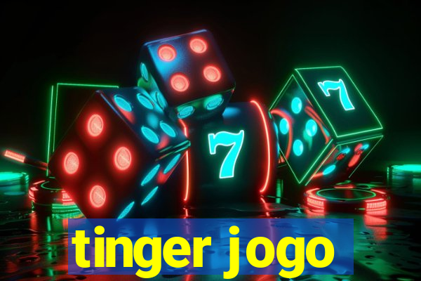 tinger jogo