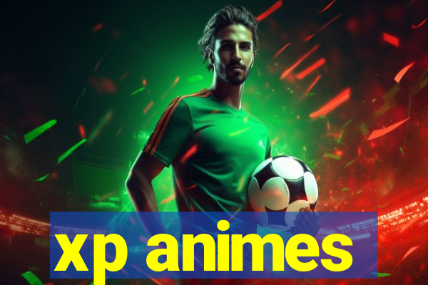 xp animes