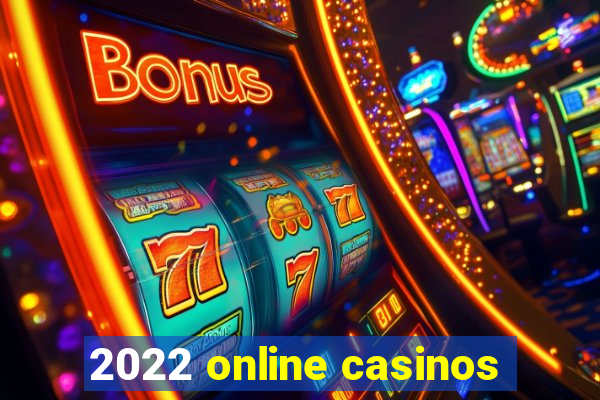 2022 online casinos