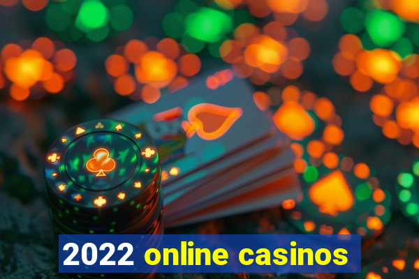 2022 online casinos