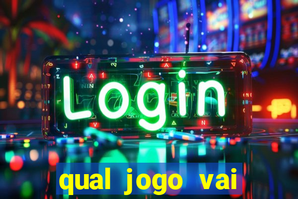 qual jogo vai passa na globo hj