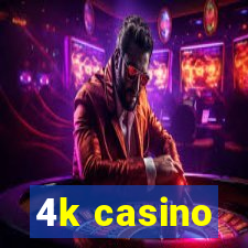 4k casino