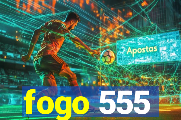 fogo 555