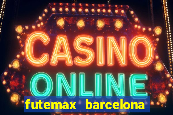 futemax barcelona ao vivo