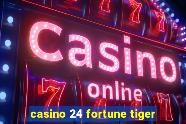 casino 24 fortune tiger