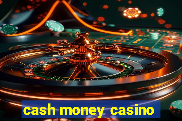 cash money casino