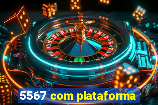 5567 com plataforma