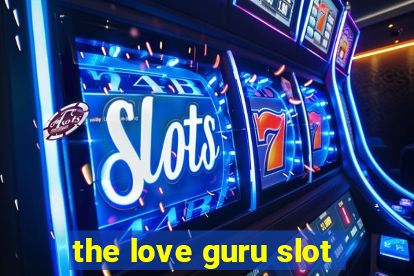 the love guru slot