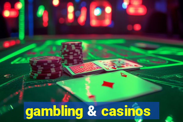 gambling & casinos