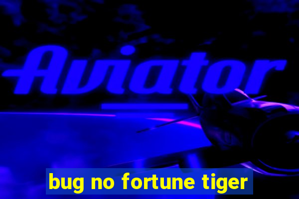 bug no fortune tiger