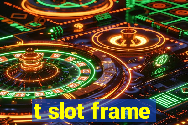 t slot frame