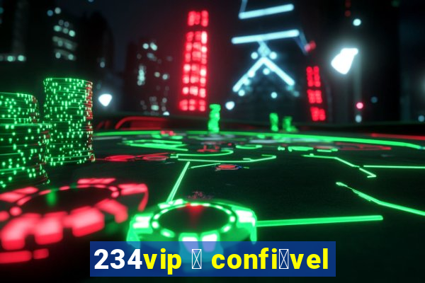 234vip 茅 confi谩vel