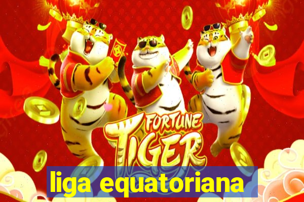 liga equatoriana