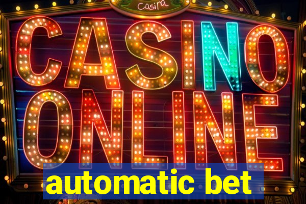 automatic bet