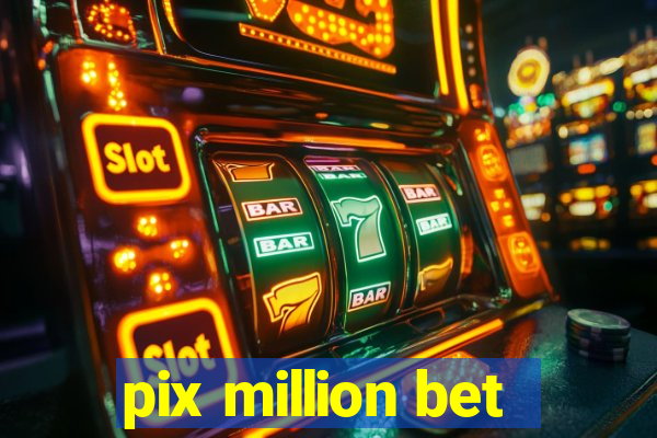 pix million bet