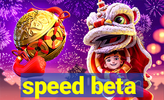 speed beta