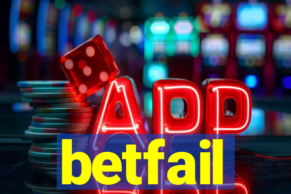 betfail