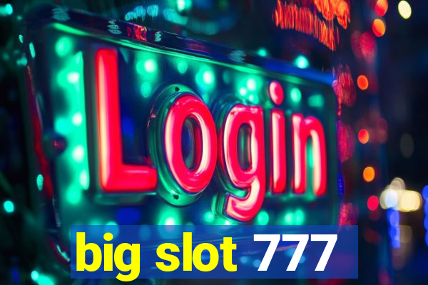 big slot 777