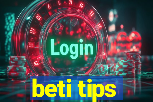 beti tips