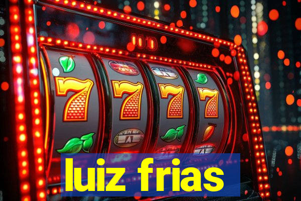 luiz frias