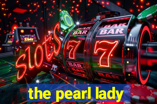 the pearl lady