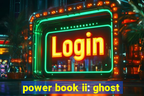 power book ii: ghost