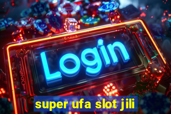 super ufa slot jili