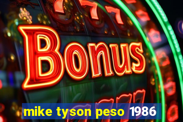 mike tyson peso 1986